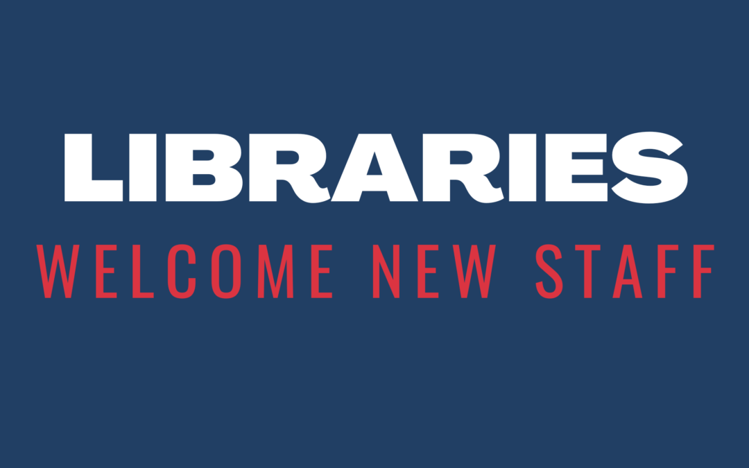 Libraries Welcome New Staff